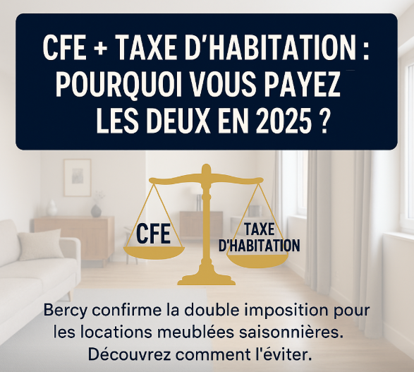 CFE taxe d’habitation 2025 : double imposition confirmée pour les locations meublées saisonnières par Bercy